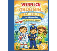 Wenn ich groß bin…: 25 neue Berufe zum Ausmalen