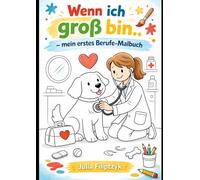 "Wenn ich groß bin.." - mein erstes Berufe-Malbuch für Kinder: Mit extra großen Ausmalflächen für Kinder von 4-6 Jahren