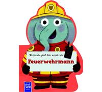 Wenn ich groß bin, werde ich - Feuerwehrmann