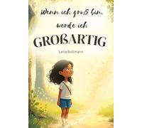 Wenn ich groß bin, werde ich GROßARTIG: Vier Geschichten über Kinder die für sich selbst einstehen.