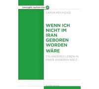 Wenn ich nicht im Iran geboren worden wäre: Ein anderes Leben in einer anderen Welt