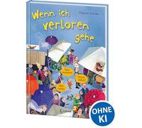 Wenn ich verloren gehe (Starke Kinder, glückliche Eltern): Präventionsbuch zum Vorlesen - Bilderbuch für Kinder ab 3 Jahren - Mit Tipps zum richtigen Verhalten für Eltern und Kinder