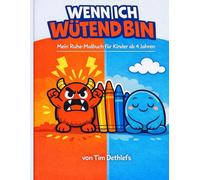 WENN ICH WÜTEND BIN - Mein Ruhe-Malbuch für Kinder ab 4 Jahren - Gefühle verstehen, Stress abbauen, Entspannung finden: Ein liebevoll gestaltetes ... (Gefühle verstehen - Ausmalbücher für Kinder)