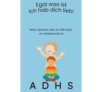 Wenn jemand, den du lieb hast, ein Wirbelwind ist: Ein warmherziges Kinderbuch ab 5 Jahren über ADHS - liebevoll erzählt und leicht verständlich für Kinder (Krank, doch niemals allein!)