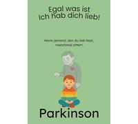 Wenn jemand, den du lieb hast, manchmal zittert: Ein warmherziges Kinderbuch ab 5 Jahren über Parkinson - liebevoll erzählt und leicht verständlich für Kinder (Krank, doch niemals allein!)
