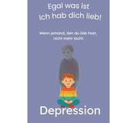 Wenn jemand, den du lieb hast, plötzlich nicht mehr lacht: Ein warmherziges Kinderbuch ab 5 Jahren über Depression - liebevoll erzählt und leicht verständlich für Kinder (Krank, doch niemals allein!)