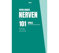 Wenn Kinder nerven - 101 Spiele zum Runterkommen: Für ruhige Momente, Entspannung und weniger Stress. Ohne Material. Sofort umsetzbar - für Kinder von 4-8 Jahren