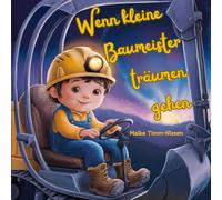 Wenn kleine Baumeister träumen gehen: 8 "bautastische" Gute-Nacht-Geschichten zum Vorlesen, Kuscheln, Entspannen und Träumen. Incl. vier Gute-Nacht-Liedern