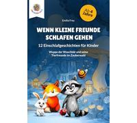Wenn kleine Freunde schlafen gehen: 12 Einschlafgeschichten für Kinder - Wupps der Waschbär und seine Tierfreunde im Zauberwald