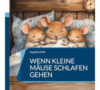 Wenn kleine Mäuse schlafen gehen: Gute Nacht Gedichte für Kinder