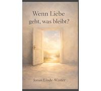 Wenn Liebe geht, was bleibt?