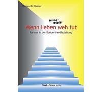 Wenn lieben immer wieder weh tut: Partner in der Borderline-Beziehung