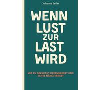 Wenn Lust zur Last wird: Wie du Sexsucht überwindest und echte Nähe findest
