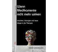 Wenn Medikamente nicht mehr wirken: Ursachen, Lösungen und neue Wege in der Therapie