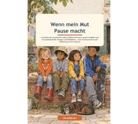 Wenn mein Mut Pause macht: 12 Mutmachgeschichten, die Kinder stark machen - für mehr Selbstvertrauen, große Gefühle und echte Freundschaft | Kinderbuch für Jungen und Mädchen ab 6 Jahren