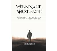 Wenn Nähe Angst macht: Bindungsangst verstehen und neue Sicherheit in Beziehungen finden