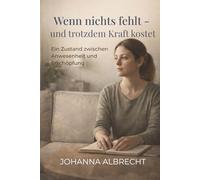 Wenn nichts fehlt - und trotzdem Kraft kostet: Ein Zustand zwischen Anwesenheit und Erschöpfung