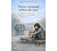 Wenn niemand neben dir sitzt: Ein einfühlsames Kinder- und Jugendbuch über Mobbing, Ausgrenzung und Selbstwert (Leise Stimmen)