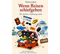 Wenn Reisen schiefgehen: Wir dachten, Erfahrung reicht: 2