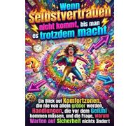 Wenn Selbstvertrauen nicht kommt, bis man es trotzdem macht