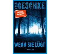 Wenn sie lügt: Thriller | Spannung der Extraklasse vom SPIEGEL-Bestsellerautor