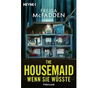 Wenn sie wüsste: Thriller - Der SPIEGEL-Bestseller und die Buchvorlage zum Film 'The Housemaid - Wenn sie wüsste', ab dem 15.1.26 in den Kinos