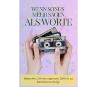 Wenn Songs mehr sagen als Worte: Gedanken, Erinnerungen und Gefühle zu besonderen Songs