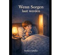 Wenn Sorgen laut werden (Leise Gefühle)