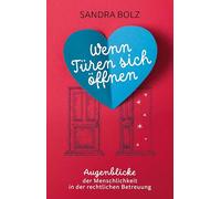 Wenn Türen sich öffnen: Augenblicke der Menschlichkeit in der rechtlichen Betreuung