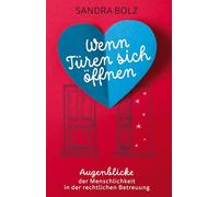 Wenn Türen sich öffnen: Augenblicke der Menschlichkeit in der rechtlichen Betreuung