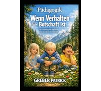 Wenn Verhalten eine Botschaft ist: Die verborgene Sprache von Kindern decodieren