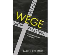 Wenn Wege sich kreuzen: Kriminalroman aus Tirol