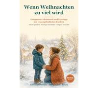 Wenn Weihnachten zu viel wird: Der Weihnachts-Ratgeber für Eltern autistischer und hochsensibler Kinder - Adventszeit, Bescherung und Feiertage ohne Reizüberflutung. Mit der RUHE-Methode
