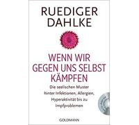 Wenn wir gegen uns selbst kämpfen: Die seelischen Muster hinter Infektionen, Allergien, Hyperaktivität bis zu Impfproblemen - Mit CD "Wut und Ärger": 22093