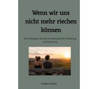 Wenn wir uns nicht mehr riechen können: Die verborgene Sprache von Mundgeruch, Ernährung und Beziehung