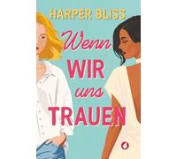 Wenn wir uns trauen: ein Liebesroman