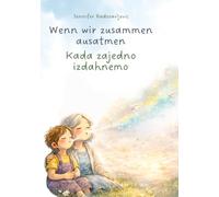 Wenn wir zusammen ausatmen - Kada zajedno izdahnemo: Eine zweisprachige Geschichte über die Macht des Atmens, über Gefühle und Mut.