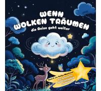 Wenn Wolken träumen - die Reise geht weiter: Ein beruhigendes Einschlafbuch ab 3 Jahren - mit liebevollen Gute-Nacht-Geschichten & Traumreise-Ritual. ... (Wenn Wolken träumen - Emilys Reise)