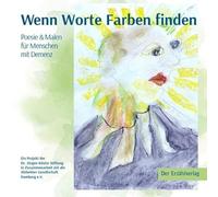 Wenn Worte Farben finden: Poesie und Malen für Menschen mit Demenz
