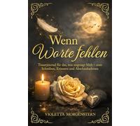 Wenn Worte fehlen: Trauerjournal für das, was ungesagt blieb - zum Schreiben, Erinnern und Abschiednehmen