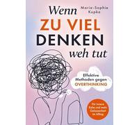 Wenn zu viel Denken weh tut: Effektive Methoden gegen Overthinking für innere Ruhe und mehr Gelassenheit im Alltag