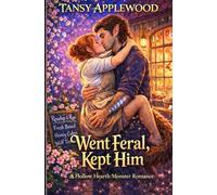Went Feral, Kept Him: A cozy monster romance with bakery warmth, feral awakenings, and a wandering wolf who learns to stay. (The Hollow Hearth Series)