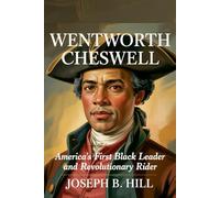 Wentworth Cheswell: America’s First Black Leader and Revolutionary Rider.