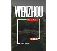 WENZHOU TRAVEL GUIDE 2026: Discover Hidden Gems, Historic Landmarks, Travel Tips, and Unforgettable Vacation Experiences