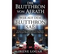 Wer auf dem Blutthron saß: Ich hatte die Morde aufgeklärt, doch die letzte Wahrheit konnte das ganze Königreich noch immer zu Fall bringen. (Der Blutthron von Aerath)
