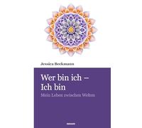 Wer bin ich - Ich bin: Mein Leben zwischen Welten