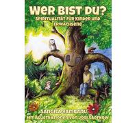 "Wer bist du?" Illustriertes Kinderbuch über Natur, Umweltschutz und Mitgefühl: Spiritualität für Kinder und Erwachsene