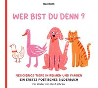 Wer bist du?: Neugierige Tiere in Reimen und Farben - Ein erstes illustriertes Poesiebuch für Kleinkinder (1 bis 5 Jahre) Großformat mit hochwertigem Farbdruck