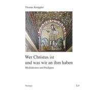 Wer Christus ist und was wir an ihm haben: Meditationen und Predigten