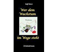 Wer dem Wachstum im Wege steht - Klimawandel, Aktivisten, Chemiefabrik, Nachhaltige Nachbarschaft, Transition Town, Regionalwährung, SoLaWi, ... Betrug, Mord: Ein Carmen Siebert Krimi